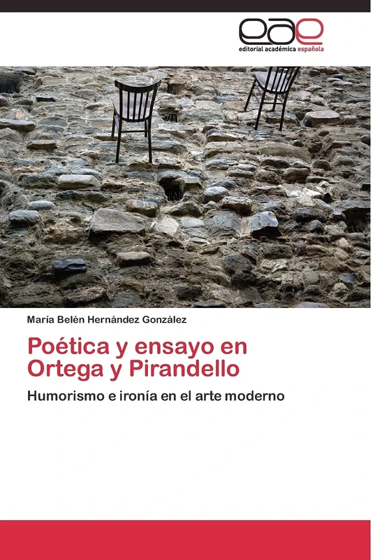 Poética y ensayo en Ortega y Pirandello: Humorismo e ironía en el arte moderno