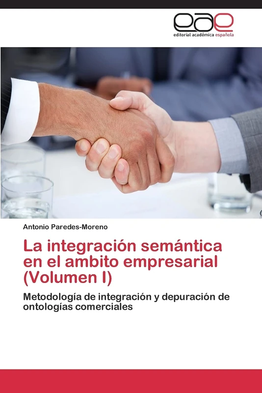 La integración semántica en el ambito empresarial (Volumen I): Metodología de integración y depuración de ontologías comerciales - Image 1