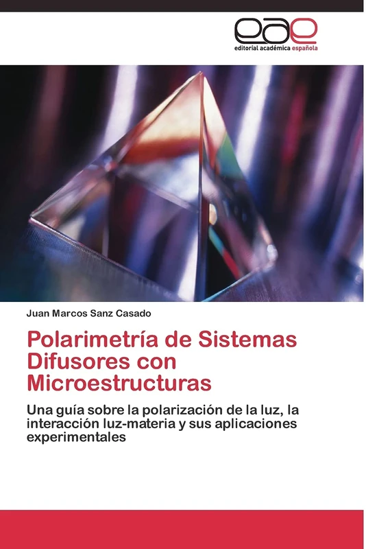 Polarimetría de Sistemas Difusores con Microestructuras: Una guía sobre la polarización de la luz, la interacción luz-materia y sus aplicaciones experimentales - Image 1
