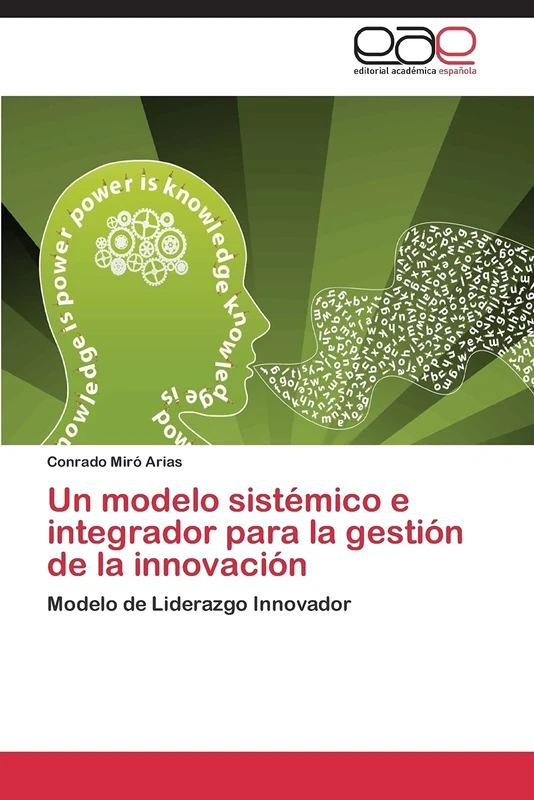Un modelo sistémico e integrador para la gestión de la innovación: Modelo de Liderazgo Innovador