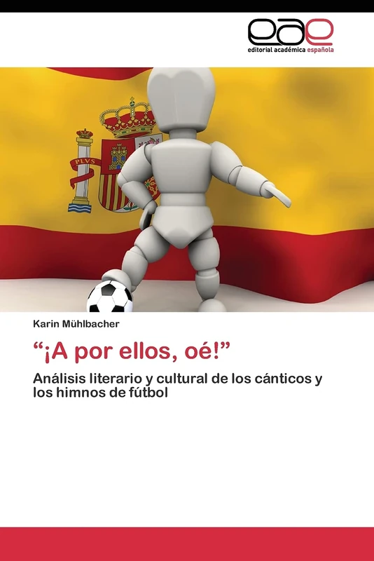 “¡A por ellos, oé!”: Análisis literario y cultural de los cánticos y los himnos de fútbol - Image 1
