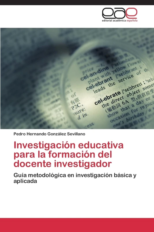 Investigación educativa para la formación del docente investigador: Guía metodológica en investigación básica y aplicada