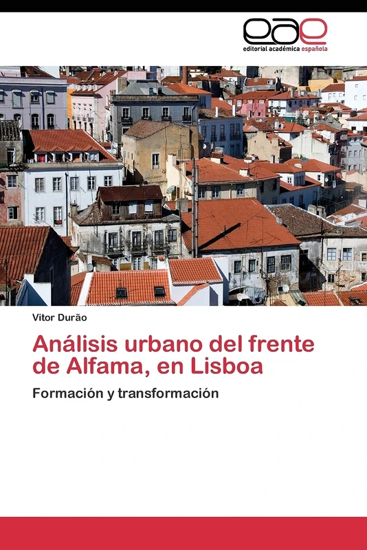 Análisis urbano del frente de Alfama, en Lisboa: Formación y transformación