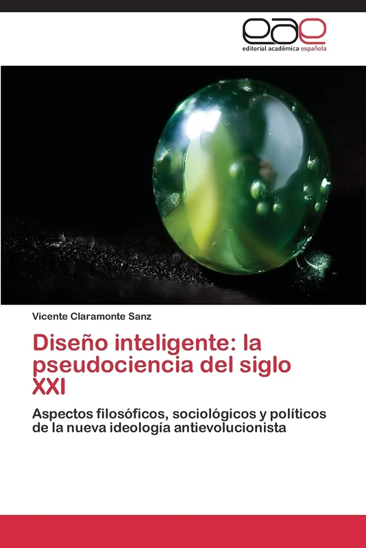 Diseño inteligente: la pseudociencia del siglo XXI: Aspectos filosóficos, sociológicos y políticos de la nueva ideología antievolucionista - Image 1