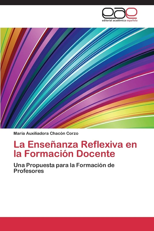 La Enseñanza Reflexiva en la Formación Docente: Una Propuesta para la Formación de Profesores
