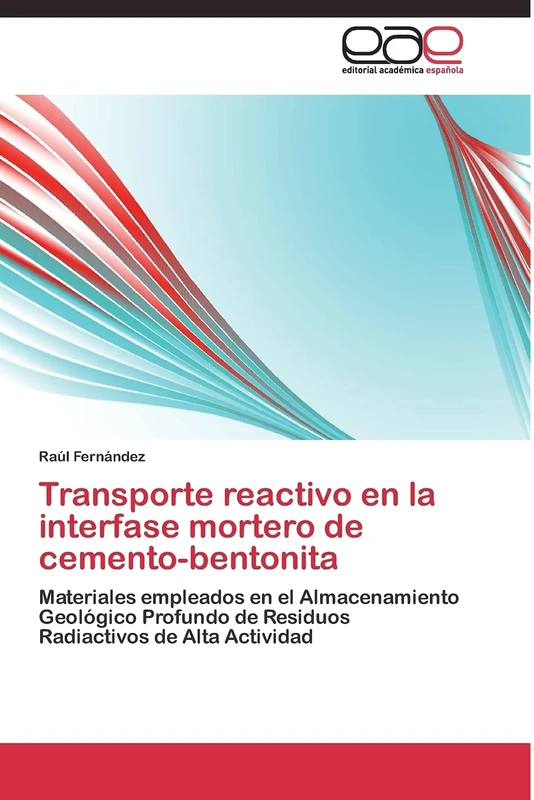 Transporte reactivo en la interfase mortero de cemento-bentonita: Materiales empleados en el Almacenamiento Geológico Profundo de Residuos Radiactivos de Alta Actividad