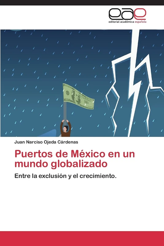 Puertos de México en un mundo globalizado: Entre la exclusión y el crecimiento.