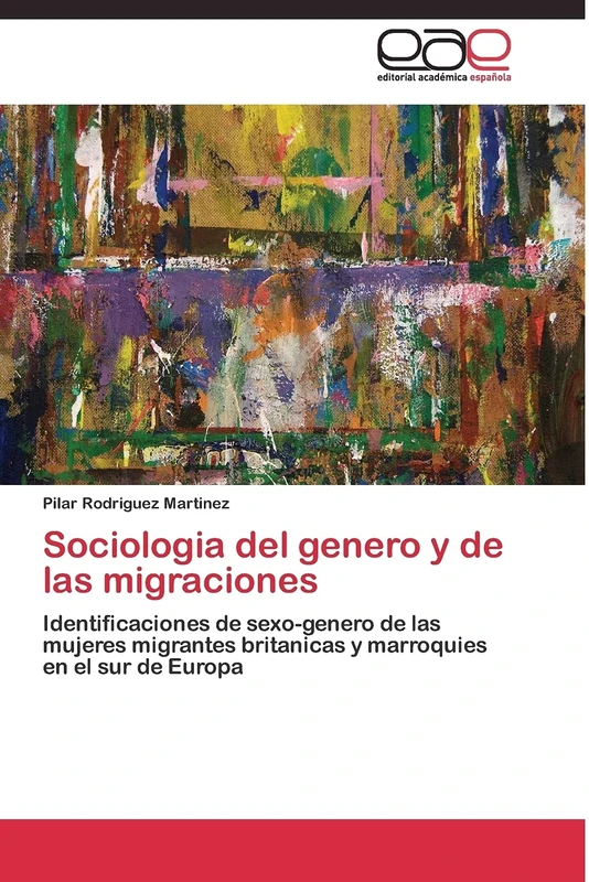 Sociologia del genero y de las migraciones: Identificaciones de sexo-genero de las mujeres migrantes britanicas y marroquies en el sur de Europa - Image 1
