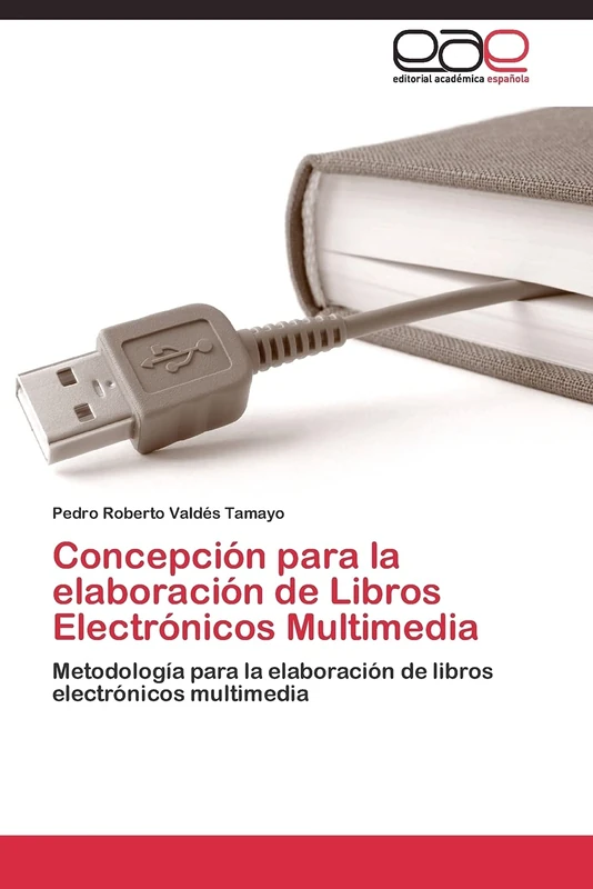 Concepción para la elaboración de Libros Electrónicos Multimedia: Metodología para la elaboración de libros electrónicos multimedia - Image 1