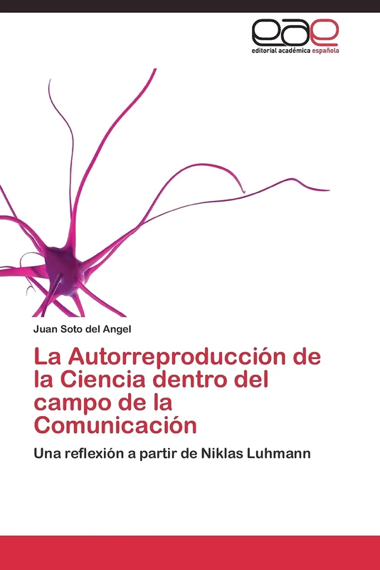 La Autorreproducción de la Ciencia dentro del campo de la Comunicación: Una reflexión a partir de Niklas Luhmann