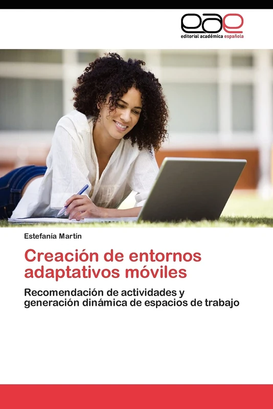 Creación de entornos adaptativos móviles: Recomendación de actividades y generación dinámica de espacios de trabajo