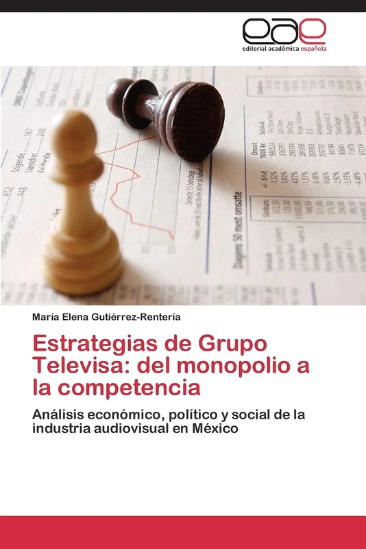 Estrategias de Grupo Televisa: del monopolio a la competencia: Análisis económico, político y social de la industria audiovisual en México