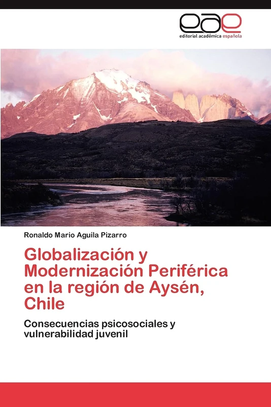 Globalización y Modernización Periférica en la región de Aysén, Chile: Consecuencias psicosociales y vulnerabilidad juvenil
