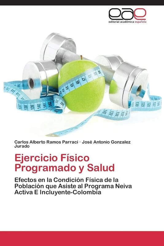 Ejercicio Físico Programado y Salud: Efectos en la Condición Física de la Población que Asiste al Programa Neiva Activa E Incluyente-Colombia