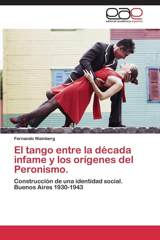 El tango entre la década infame y los orígenes del Peronismo.: Construcción de una identidad social. Buenos Aires 1930-1943