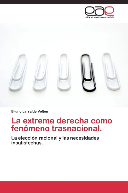 La extrema derecha como fenómeno trasnacional.: La elección racional y las necesidades insatisfechas.