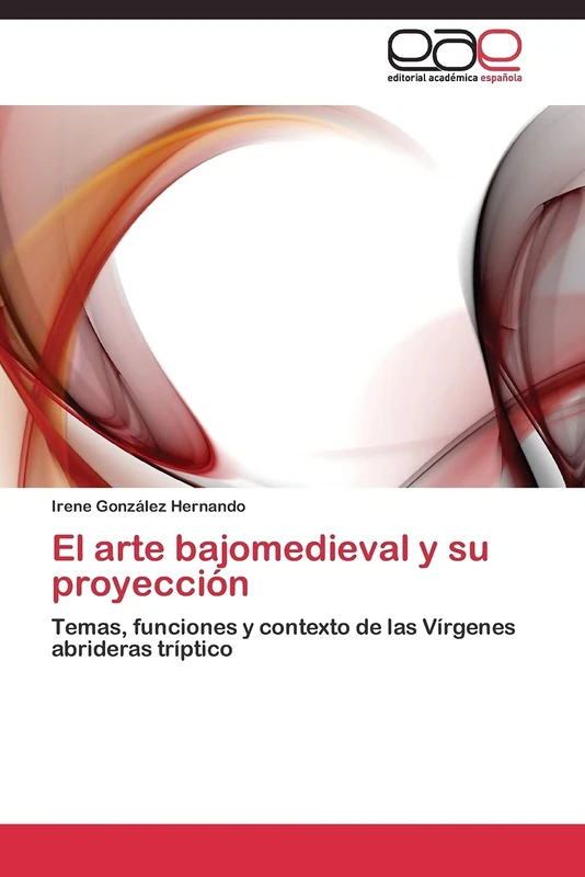 El arte bajomedieval y su proyección: Temas, funciones y contexto de las Vírgenes abrideras tríptico