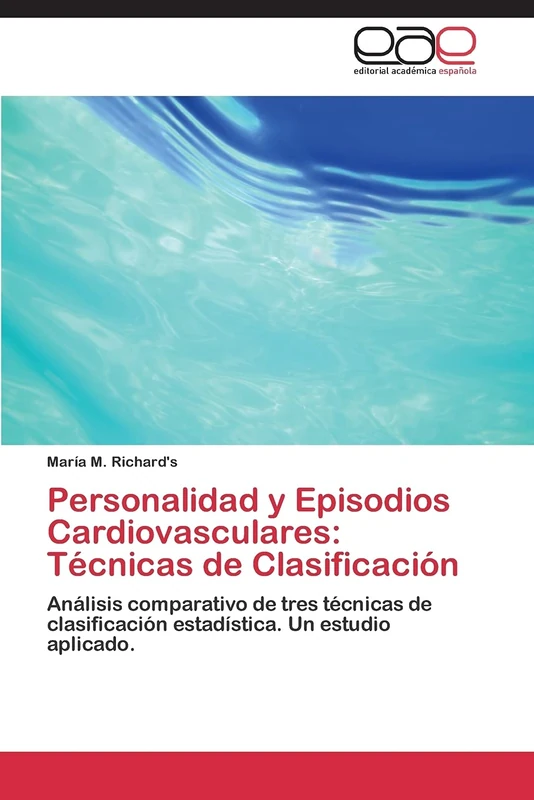 Personalidad y Episodios Cardiovasculares: Técnicas de Clasificación: Análisis comparativo de tres técnicas de clasificación estadística. Un estudio aplicado.