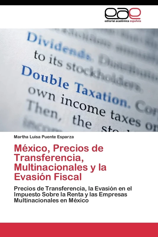 México, Precios de Transferencia, Multinacionales y la Evasión Fiscal: Precios de Transferencia, la Evasión en el Impuesto Sobre la Renta y las Empresas Multinacionales en México