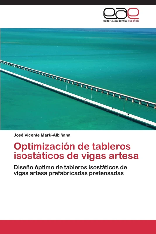 Optimización de tableros isostáticos de vigas artesa: Diseño óptimo de tableros isostáticos de vigas artesa prefabricadas pretensadas