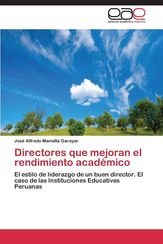 Directores que mejoran el rendimiento académico: El estilo de liderazgo de un buen director. El caso de las Instituciones Educativas Peruanas