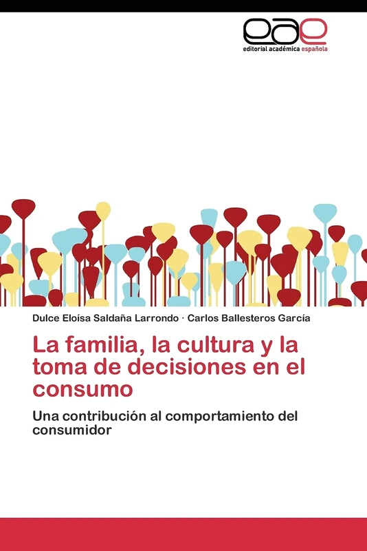 La familia, la cultura y la toma de decisiones en el consumo: Una contribución al comportamiento del consumidor