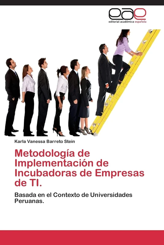 Metodología de Implementación de Incubadoras de Empresas de TI.: Basada en el Contexto de Universidades Peruanas.