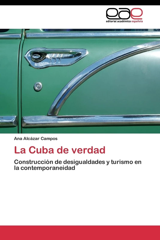 La Cuba de verdad: Construcción de desigualdades y turismo en la contemporaneidad
