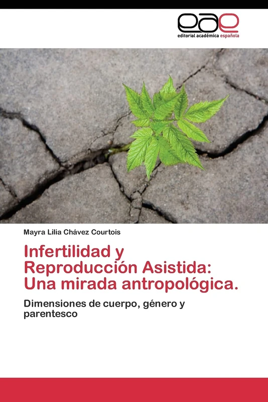 Infertilidad y Reproducción Asistida: Una mirada antropológica.: Dimensiones de cuerpo, género y parentesco