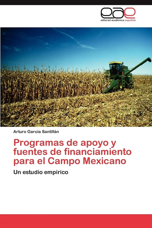 Programas de apoyo y fuentes de financiamiento para el Campo Mexicano: Un estudio empírico