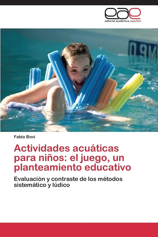 Actividades acuáticas para niños: el juego, un planteamiento educativo: Evaluación y contraste de los métodos sistemático y lúdico