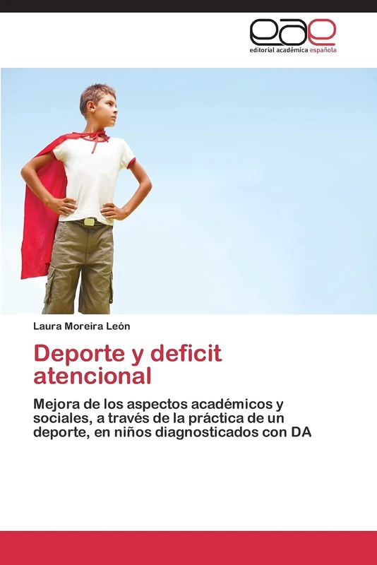 Deporte y deficit atencional: Mejora de los aspectos académicos y sociales, a través de la práctica de un deporte, en niños diagnosticados con DA