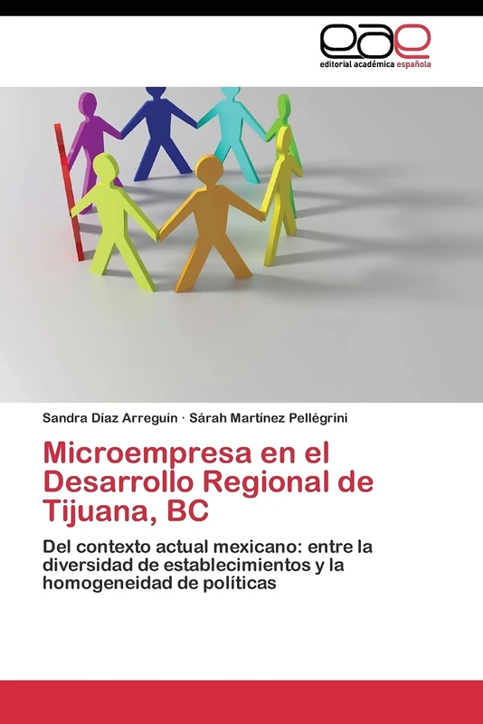 Microempresa en el Desarrollo Regional de Tijuana, BC: Del contexto actual mexicano: entre la diversidad de establecimientos y la homogeneidad de políticas