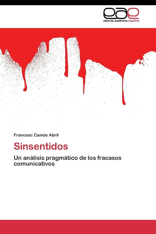 Sinsentidos: Un análisis pragmático de los fracasos comunicativos