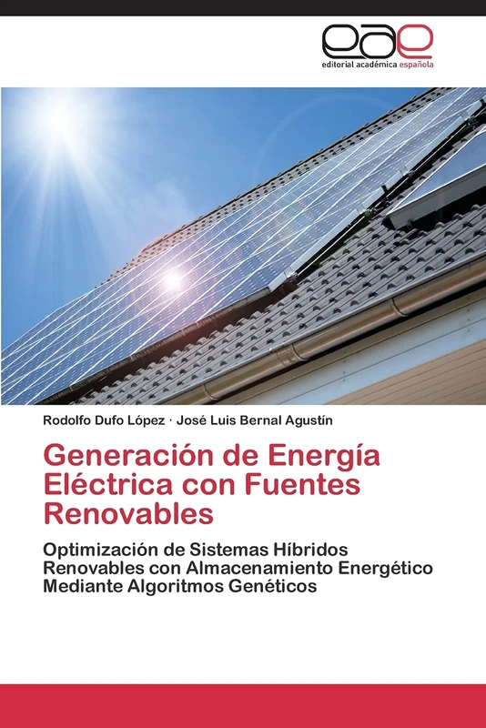 Generación de Energía Eléctrica con Fuentes Renovables: Optimización de Sistemas Híbridos Renovables con Almacenamiento Energético Mediante Algoritmos Genéticos