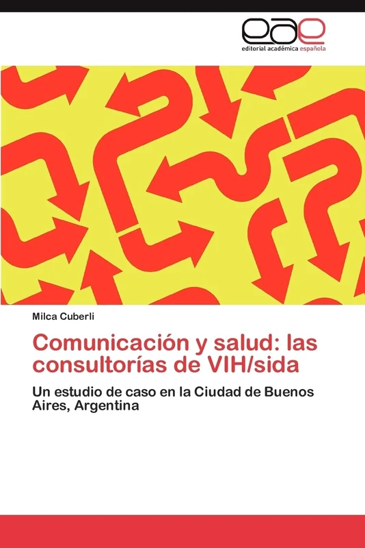 Comunicación y salud: las consultorías de VIH/sida: Un estudio de caso en la Ciudad de Buenos Aires, Argentina