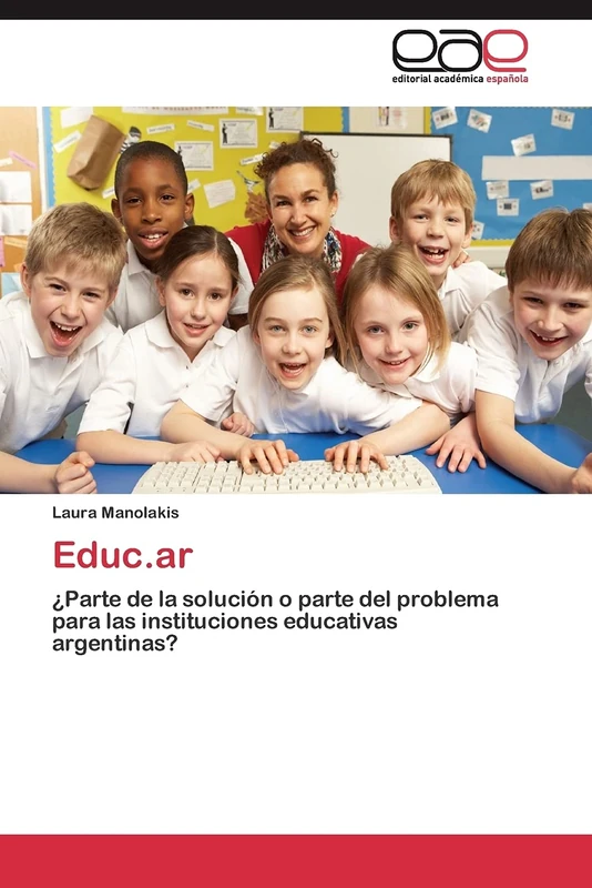 Educ.ar: ¿Parte de la solución o parte del problema para las instituciones educativas argentinas?