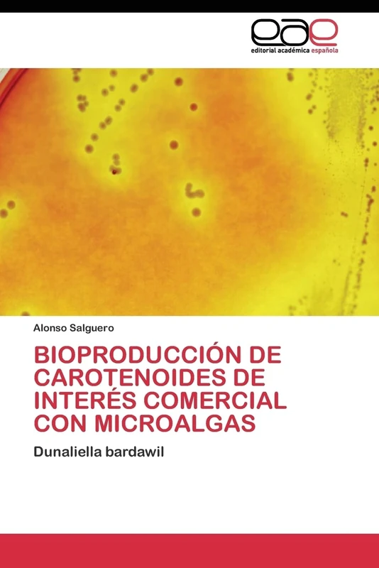 BIOPRODUCCIÓN DE CAROTENOIDES DE INTERÉS COMERCIAL CON MICROALGAS: Dunaliella bardawil