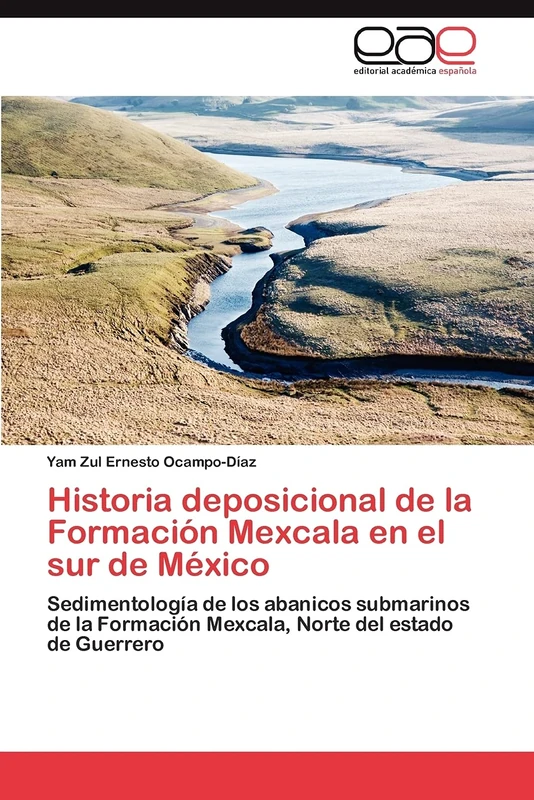 Historia deposicional de la Formación Mexcala en el sur de México: Sedimentología de los abanicos submarinos de la Formación Mexcala, Norte del estado de Guerrero