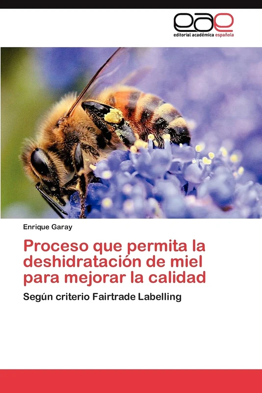 Proceso que permita la deshidratación de miel para mejorar la calidad: Según criterio Fairtrade Labelling