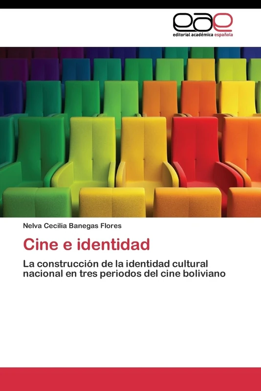 Cine e identidad: La construcción de la identidad cultural nacional en tres periodos del cine boliviano