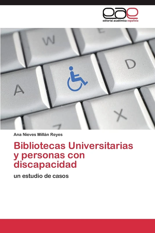 Bibliotecas Universitarias y personas con discapacidad: un estudio de casos