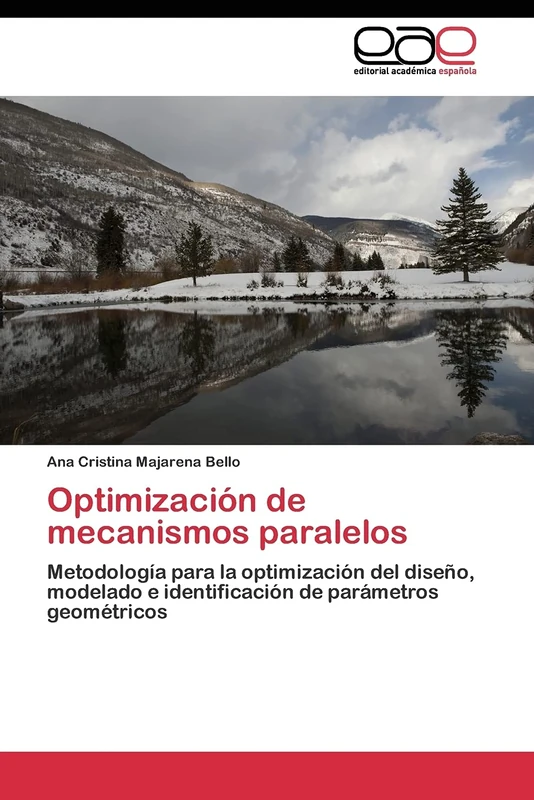 Optimización de mecanismos paralelos: Metodología para la optimización del diseño, modelado e identificación de parámetros geométricos