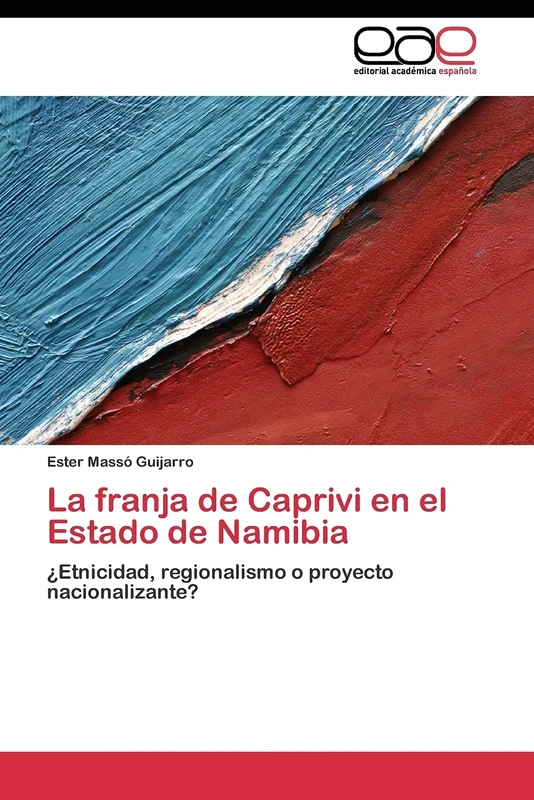 La franja de Caprivi en el Estado de Namibia: ¿Etnicidad, regionalismo o proyecto nacionalizante?
