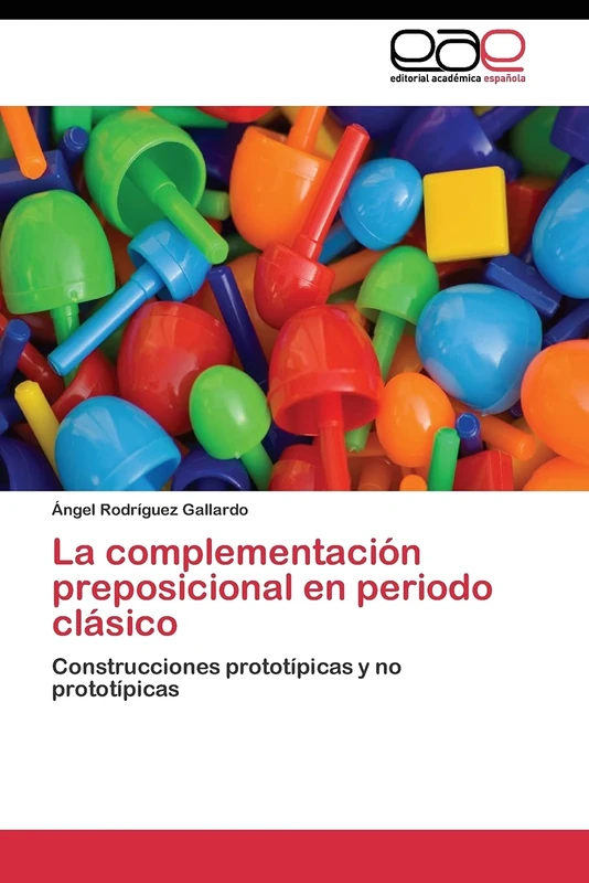 La complementación preposicional en periodo clásico: Construcciones prototípicas y no prototípicas