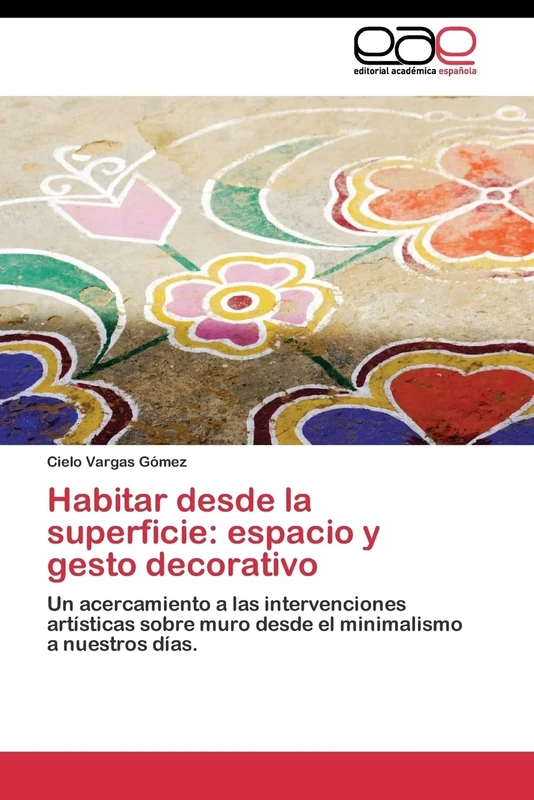 Habitar desde la superficie: espacio y gesto decorativo: Un acercamiento a las intervenciones artísticas sobre muro desde el minimalismo a nuestros días. - Image 1