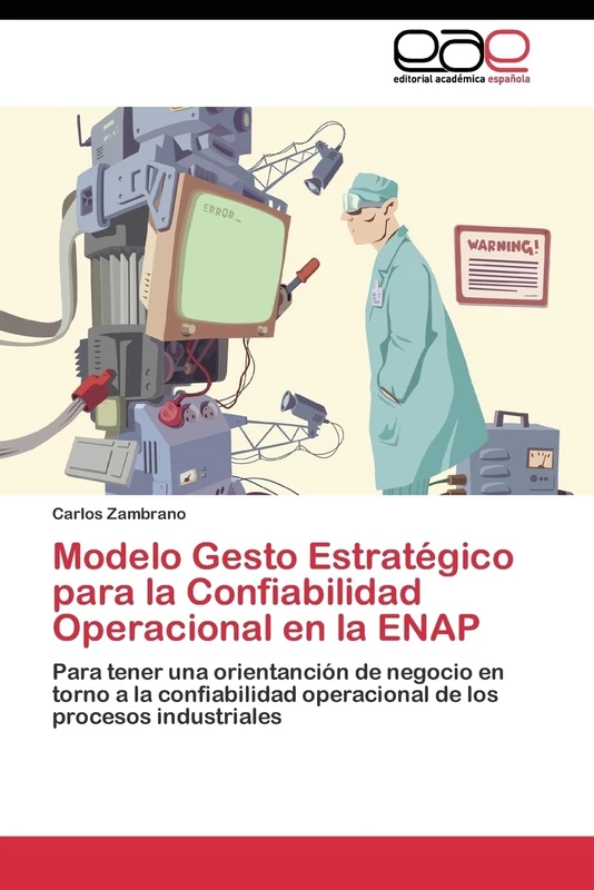 Modelo Gesto Estratégico para la Confiabilidad Operacional en la ENAP: Para tener una orientanción de negocio en torno a la confiabilidad operacional de los procesos industriales - Image 1