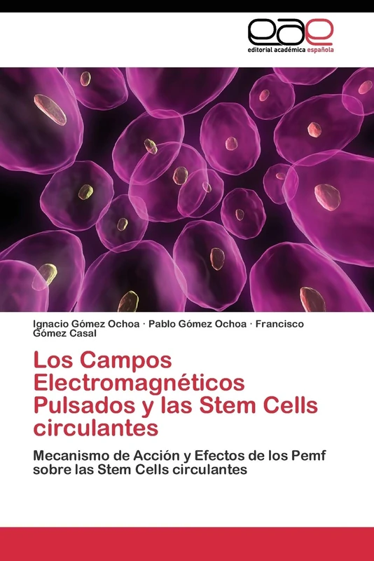 Los Campos Electromagnéticos Pulsados y las Stem Cells circulantes: Mecanismo de Acción y Efectos de los Pemf sobre las Stem Cells circulantes
