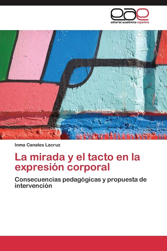 La mirada y el tacto en la expresión corporal: Consecuencias pedagógicas y propuesta de intervención