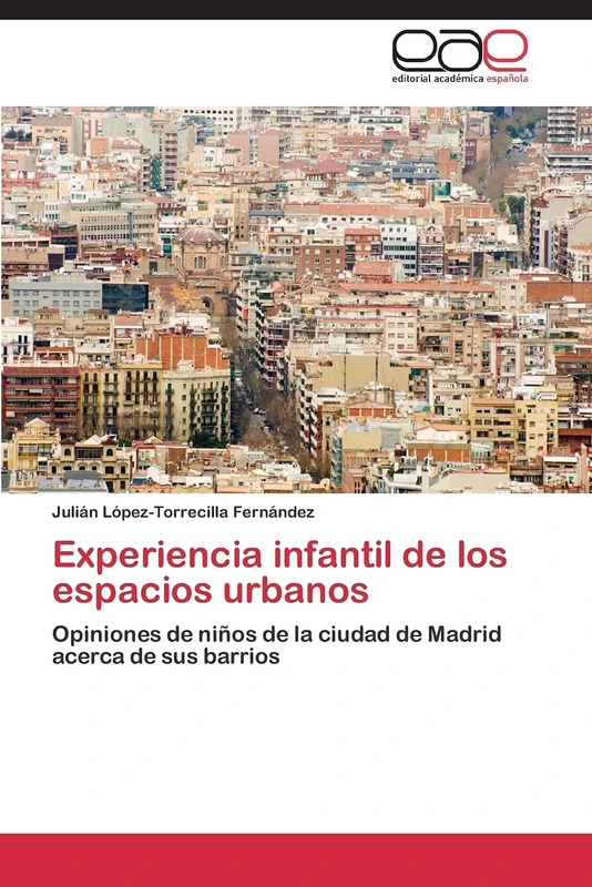 Experiencia infantil de los espacios urbanos: Opiniones de niños de la ciudad de Madrid acerca de sus barrios